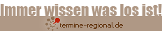 Immer wissen, was los ist: www.termine-regional.de